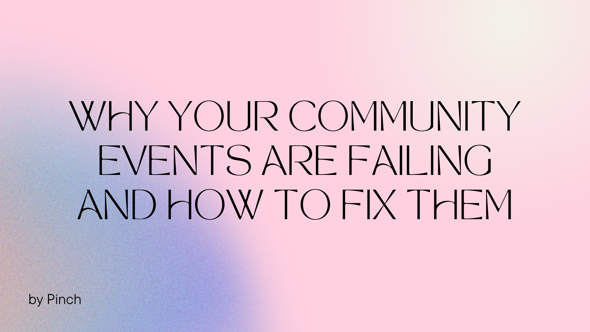 Why Your Community Events Are Failing and How to Fix Them