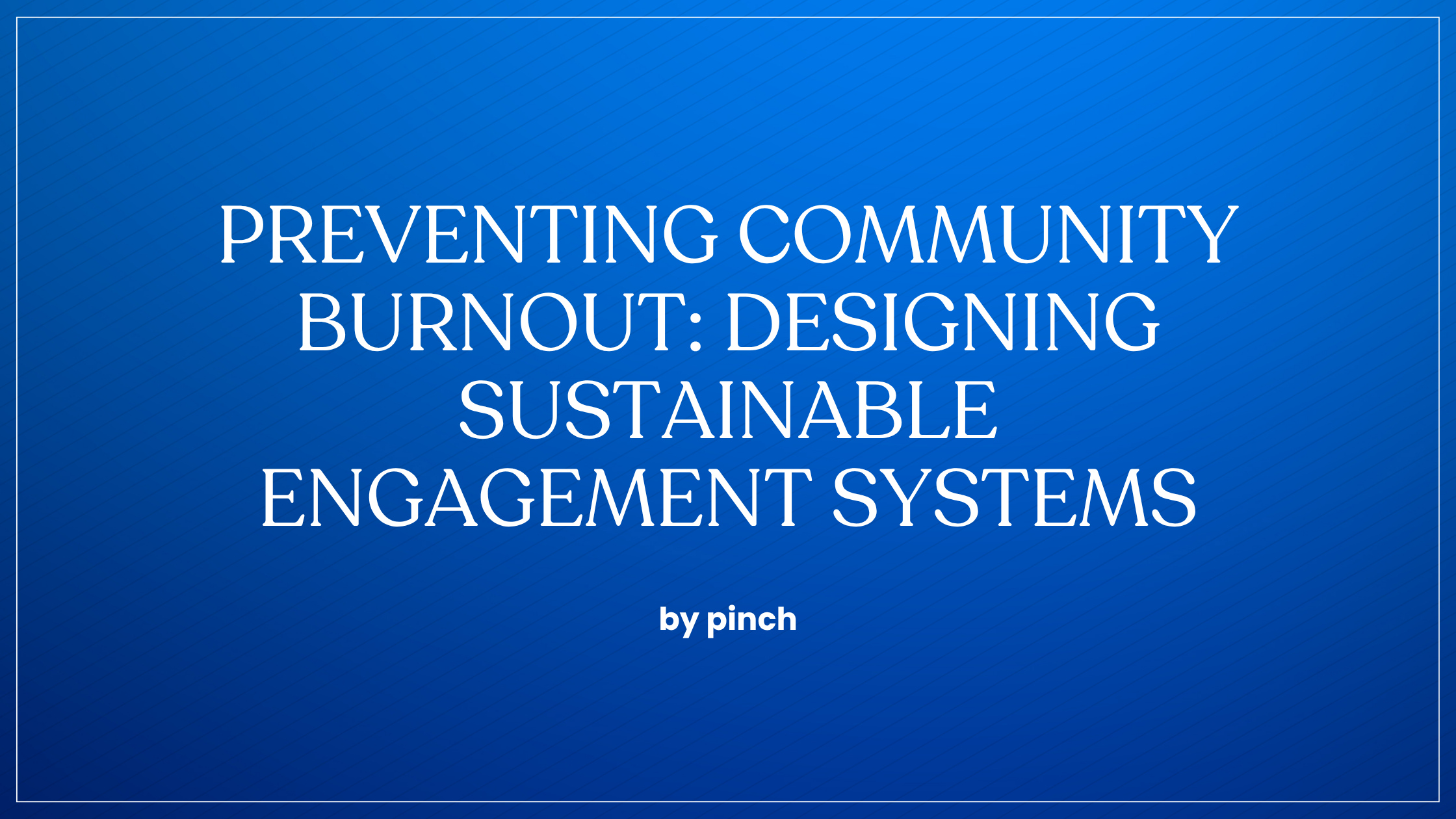 Preventing Community Burnout: Designing Sustainable Engagement Systems