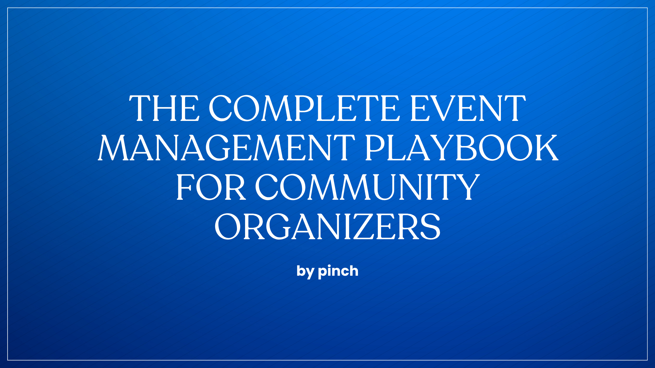 The Complete Event Management Playbook for Community Organizers